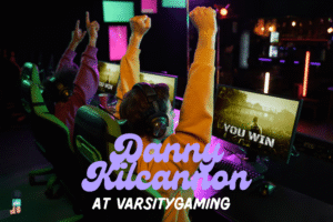 Danny Kilcannon at VarsityGaming